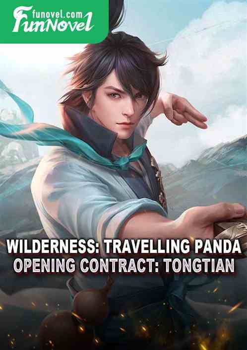 Wilderness: Travelling Panda, Opening Contract: Tongtian