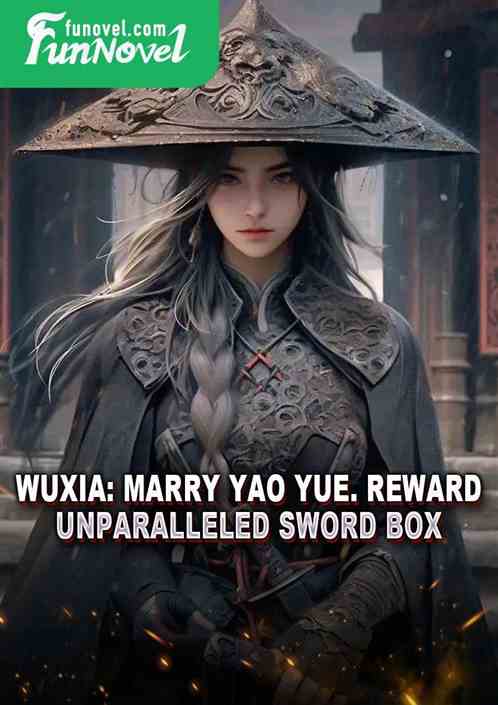 Wuxia: Marry Yao Yue. Reward: Unparalleled Sword Box