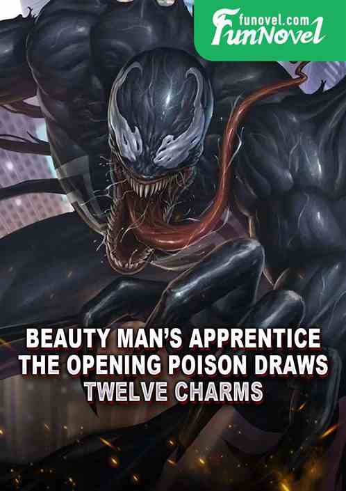 Beauty Mans Apprentice: The opening poison draws twelve charms