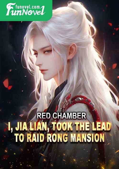 Red Chamber: I, Jia Lian, took the lead to raid Rong Mansion.