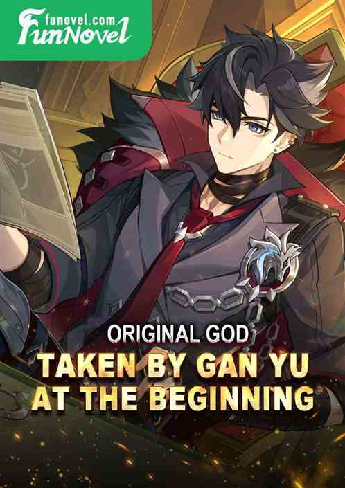 Original God: Taken by Gan Yu at the beginning