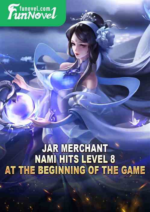 Jar Merchant: Nami hits Level 8 at the beginning of the game