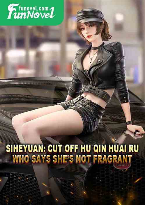 Siheyuan: Cut off Hu Qin Huai Ru, who says shes not fragrant