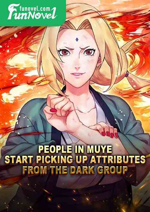 People in Muye, start picking up attributes from the Dark Group