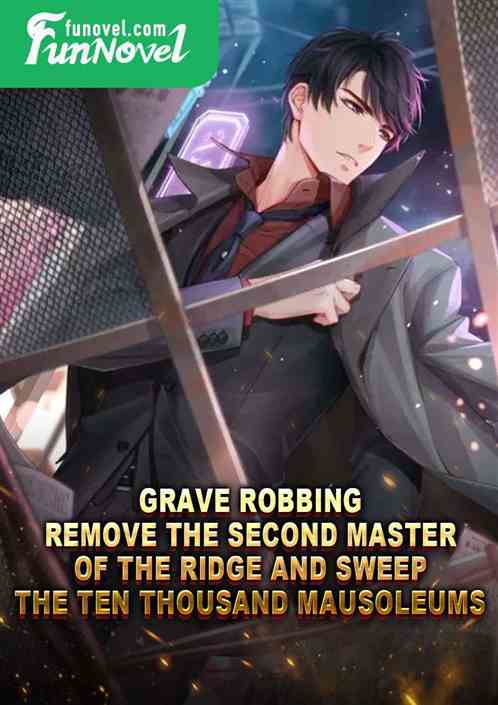 Grave Robbing: Remove the Second Master of the Ridge and sweep the Ten Thousand Mausoleums!