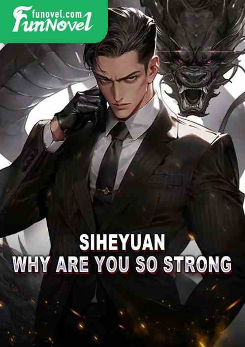 Siheyuan: Why are you so strong?