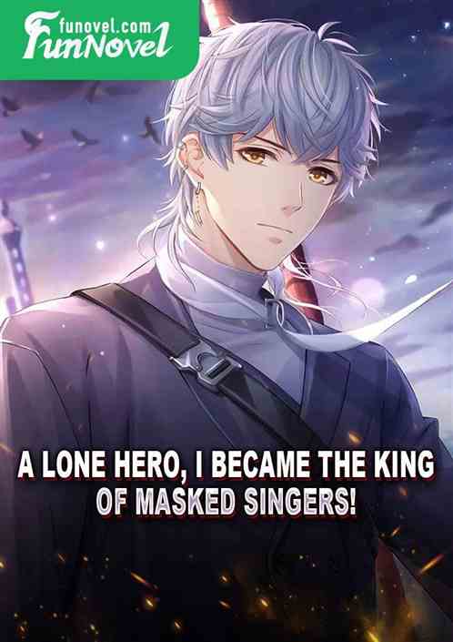 A lone hero, I became the King of Masked Singers!