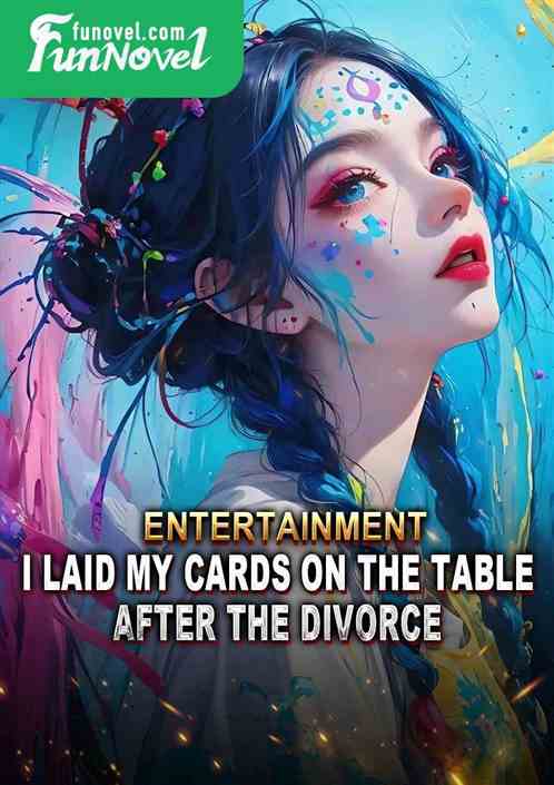 Entertainment: I laid my cards on the table after the divorce