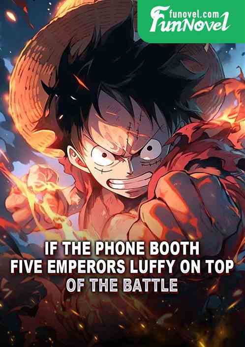 If the phone booth: Five Emperors Luffy on top of the battle