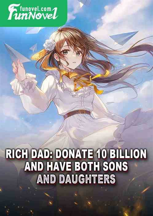 Rich Dad: Donate 10 Billion and Have Both Sons and Daughters