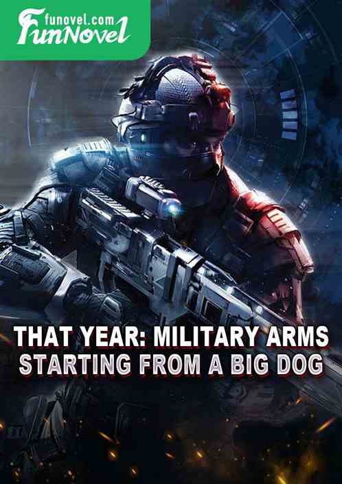 That Year: Military Arms, Starting from a Big Dog