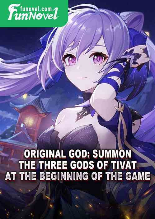 Original God: Summon the Three Gods of Tivat at the beginning of the game