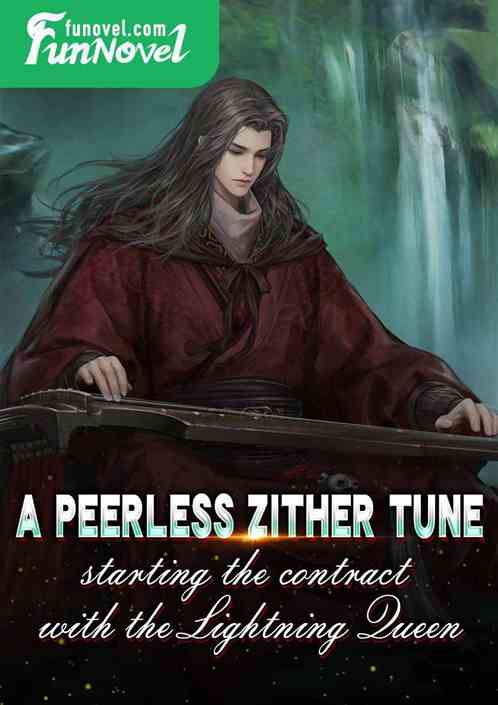 A peerless zither tune, starting the contract with the Lightning Queen.