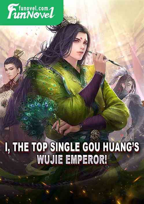 I, the top single Gou Huangs Wujie Emperor!