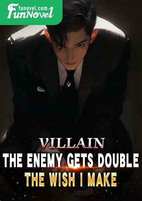 Villain: The enemy gets double the wish I make.