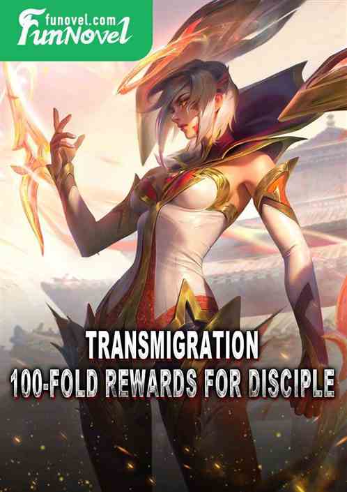 Transmigration: 100-fold Rewards for Disciple