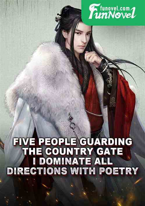 Five people guarding the country gate: I dominate all directions with poetry