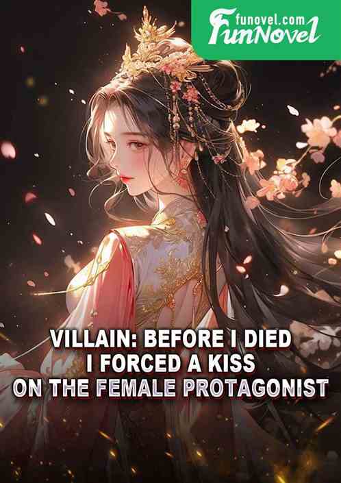 Villain: Before I died, I forced a kiss on the female protagonist