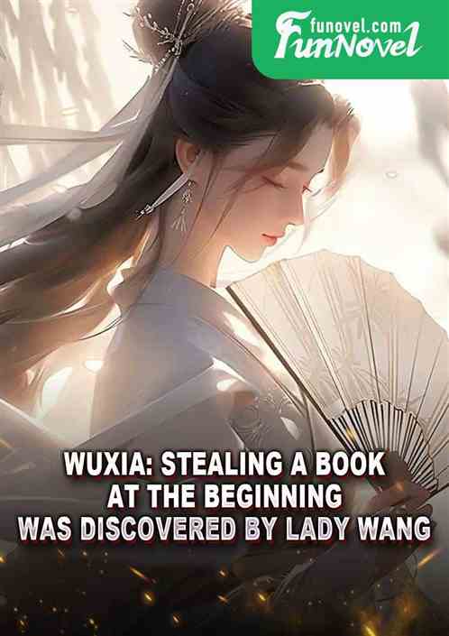 Wuxia: Stealing a book at the beginning was discovered by Lady Wang