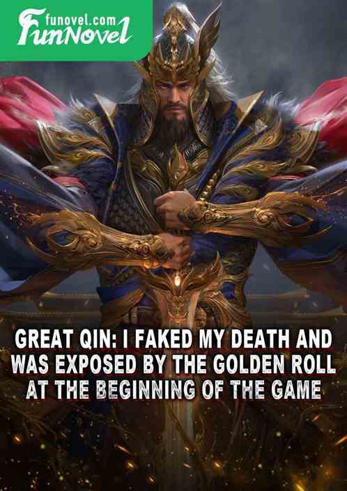 Great Qin: I faked my death and was exposed by the Golden Roll at the beginning of the game