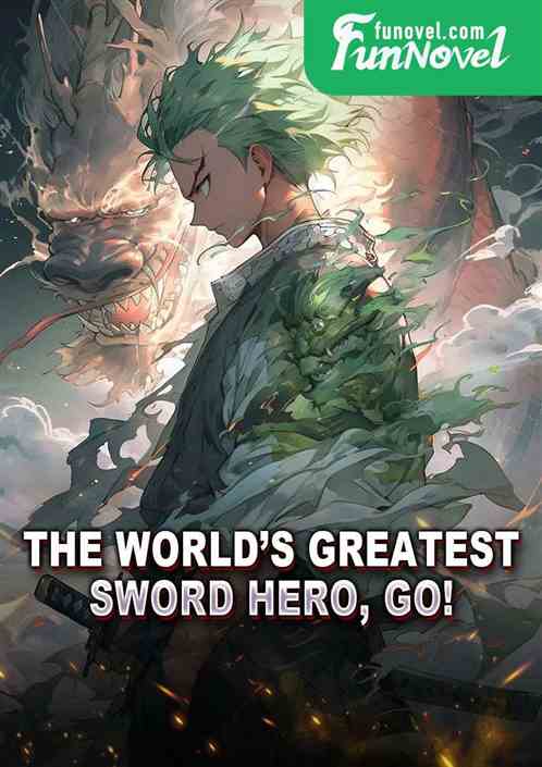 The worlds greatest sword hero, go!