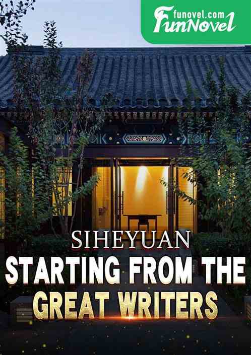 Siheyuan: Starting from the Great Writers