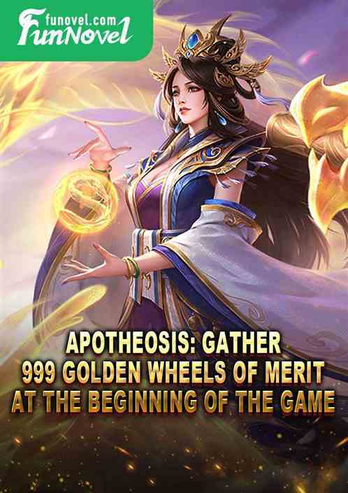 Apotheosis: Gather 999 Golden Wheels of Merit at the beginning of the game