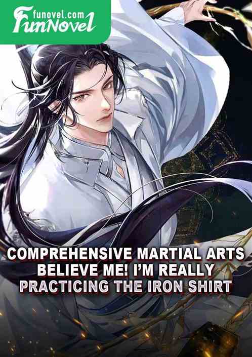 Comprehensive Martial Arts: Believe me! Im really practicing the Iron Shirt