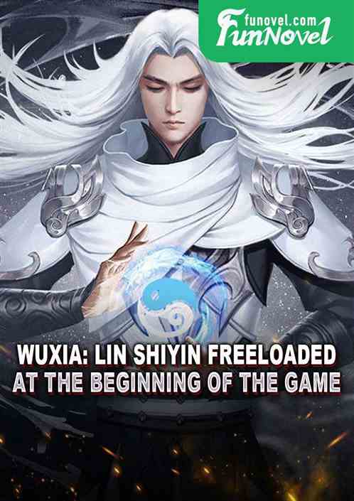 Wuxia: Lin Shiyin freeloaded at the beginning of the game