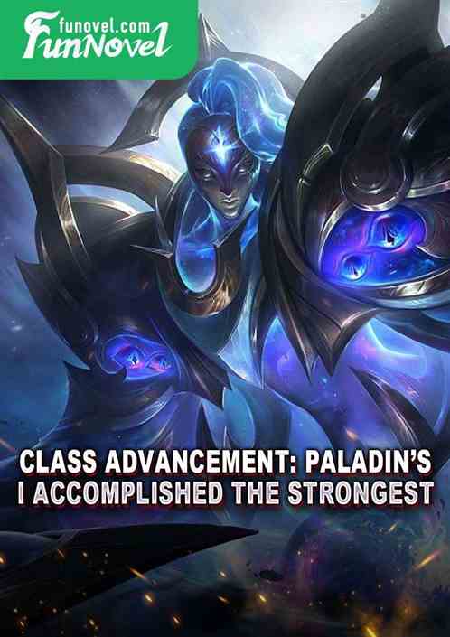 Class Advancement: Paladins I Accomplished the Strongest