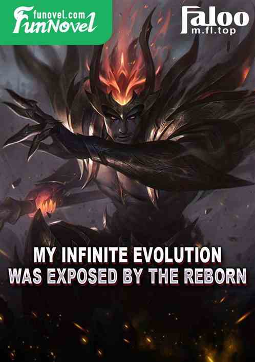 My infinite evolution was exposed by the reborn