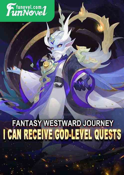 Fantasy Westward Journey: I Can Receive God-level Quests