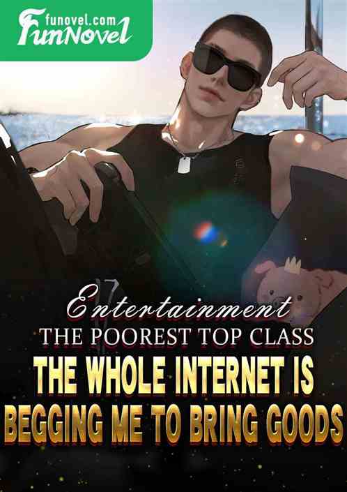 Entertainment: The poorest top class, the whole Internet is begging me to bring goods