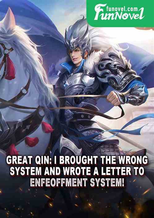 Great Qin: I brought the wrong system and wrote a letter to enfeoffment system!