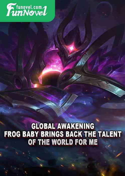 Global Awakening: Frog Baby Brings Back the Talent of the World for Me