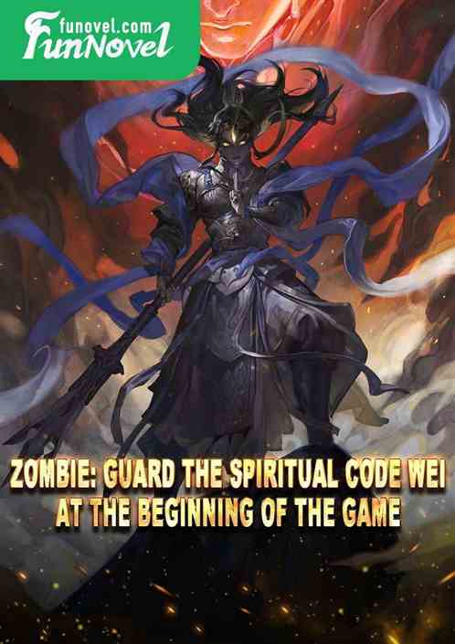 Zombie: Guard the Spiritual Code Wei at the beginning of the game