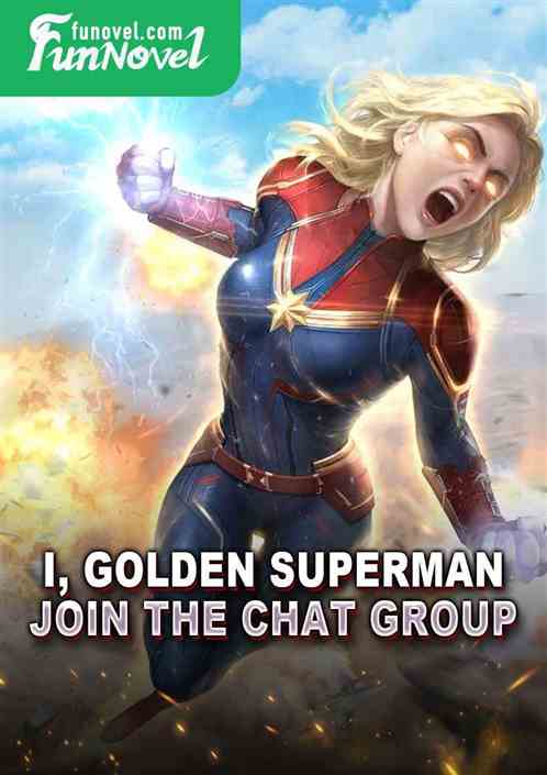 I, Golden Superman, join the chat group