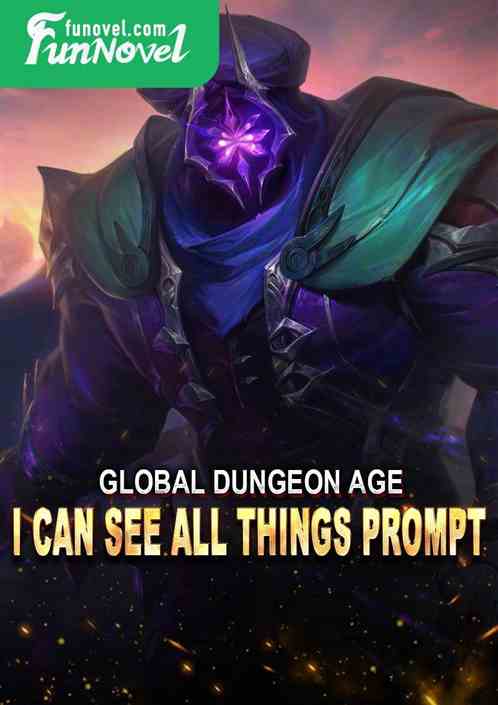 Global Dungeon Age: I Can See All Things Prompt