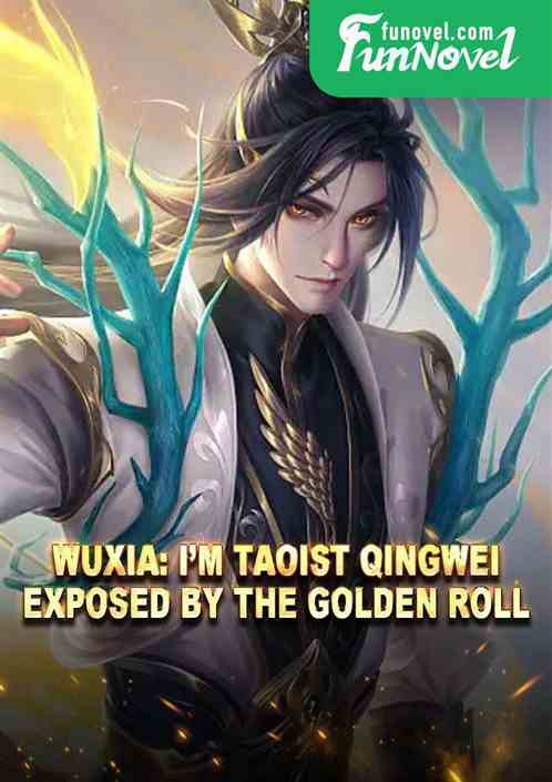 Wuxia: Im Taoist Qingwei, exposed by the Golden Roll