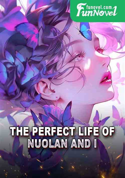 The Perfect Life of Nuolan and I