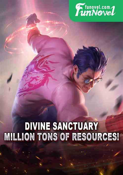 Divine Sanctuary: Million Tons of Resources!