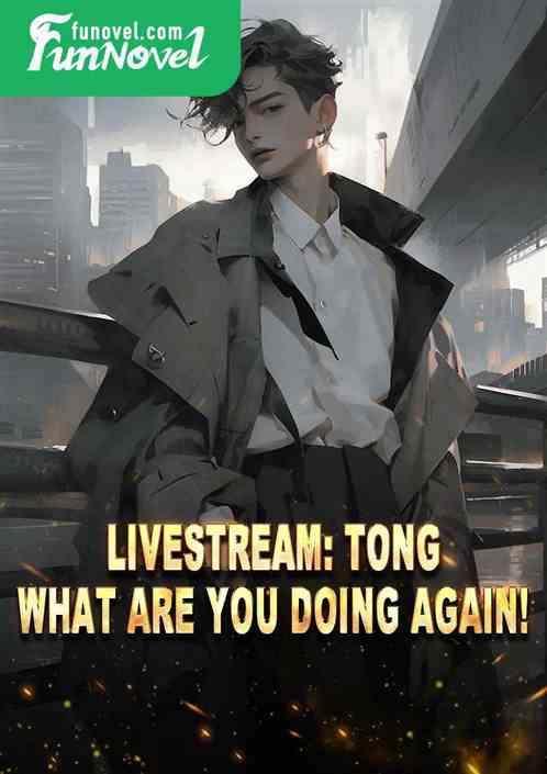 Livestream: Tong, what are you doing again!