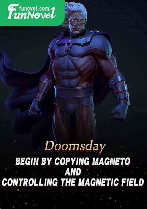 Doomsday: Start by copying Magneto and controlling the magnetic field