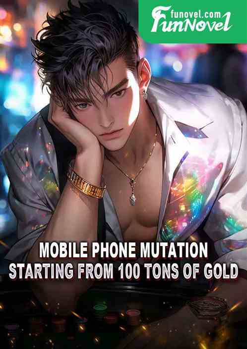 Mobile phone mutation: Starting from 100 tons of gold