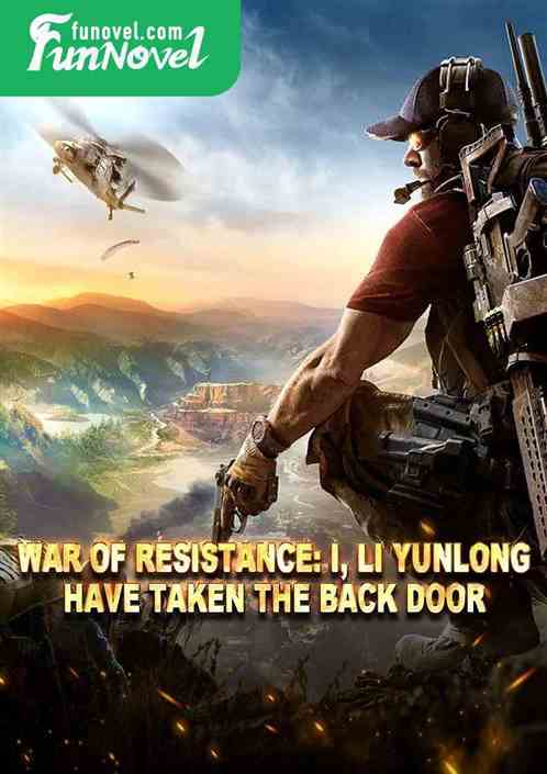 War of Resistance: I, Li Yunlong, have taken the back door.