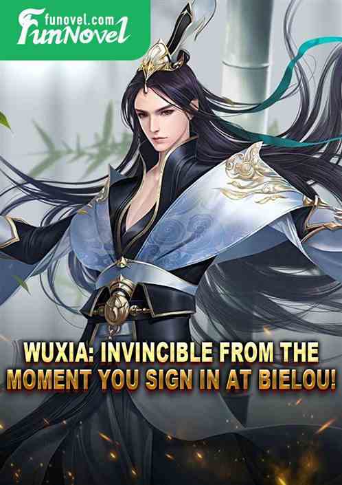 Wuxia: Invincible from the moment you sign in at Bielou!