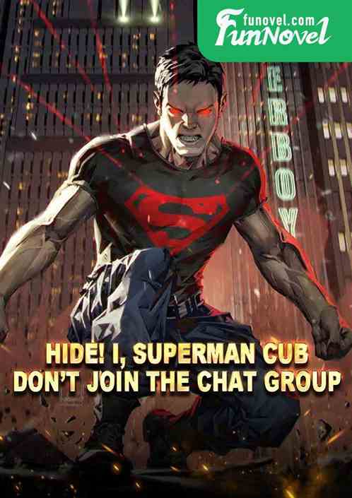 Hide! I, Superman cub, dont join the chat group