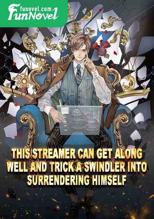 This streamer can get along well and trick a swindler into surrendering himself.