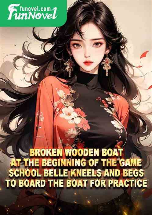 Broken wooden boat at the beginning of the game, school belle kneels and begs to board the boat for practice