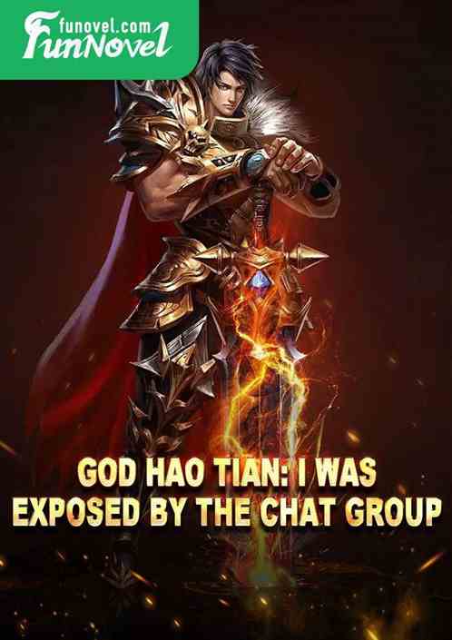 God Hao Tian: I was exposed by the chat group